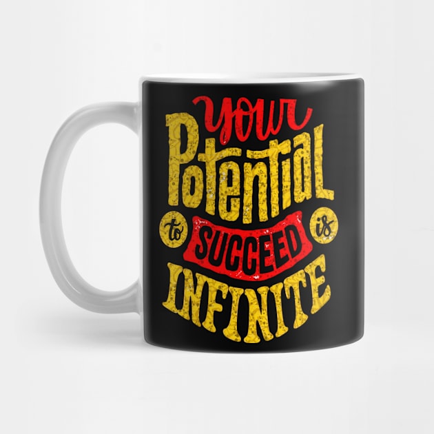 Your Potential To Succeed Is Infinite - Typography Inspirational Quote Design Great For Any Occasion by TeesHood